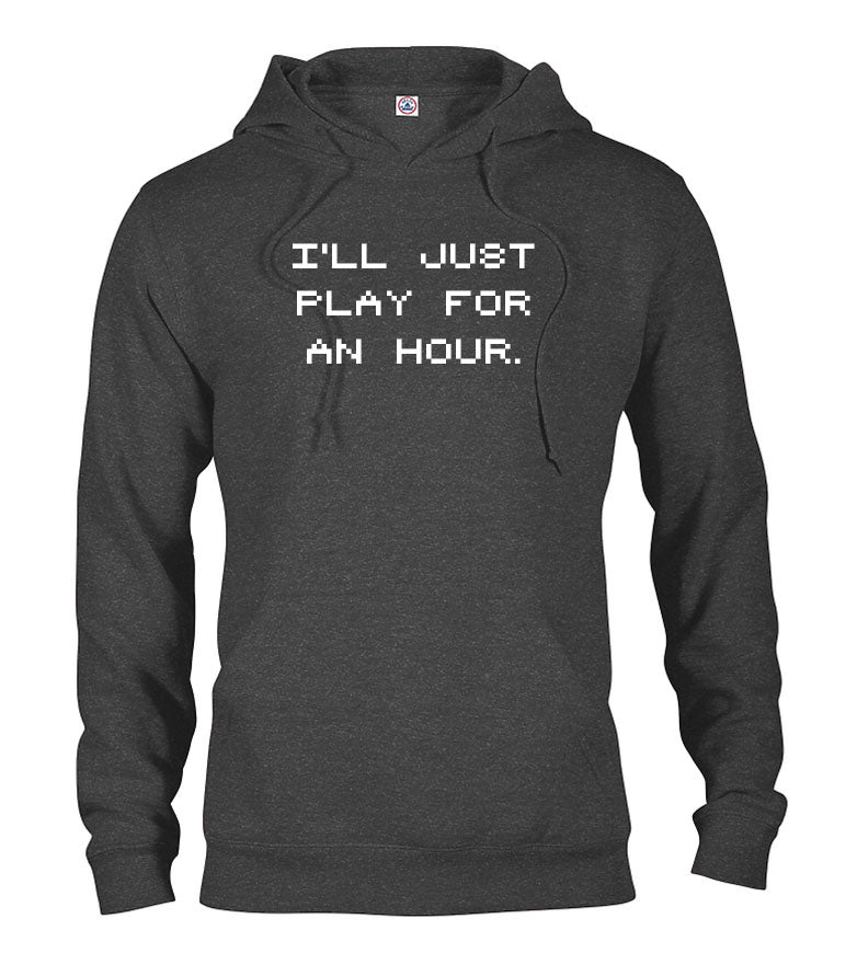 I'll Just Play for an Hour T-Shirt
