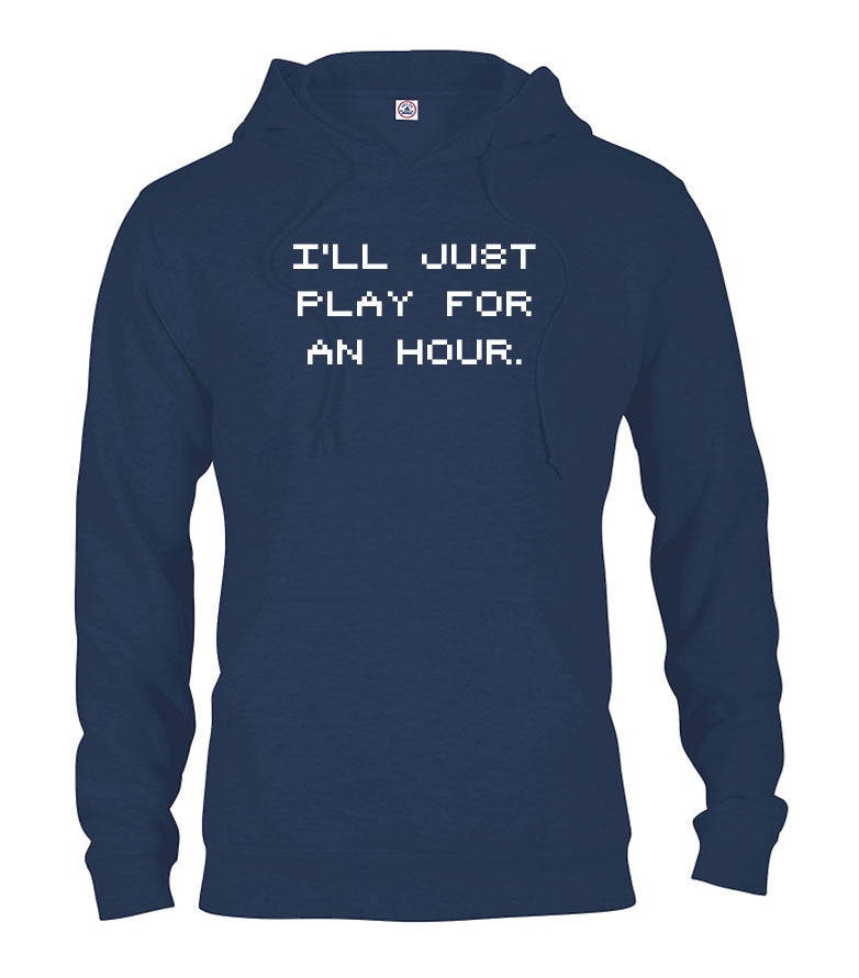 I'll Just Play for an Hour T-Shirt