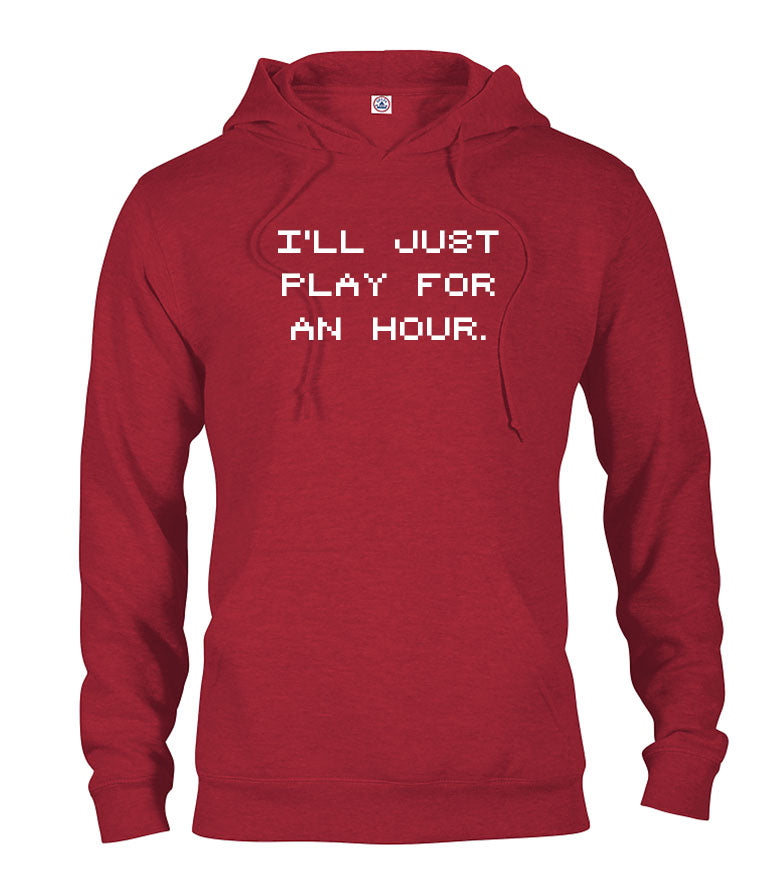 I'll Just Play for an Hour T-Shirt