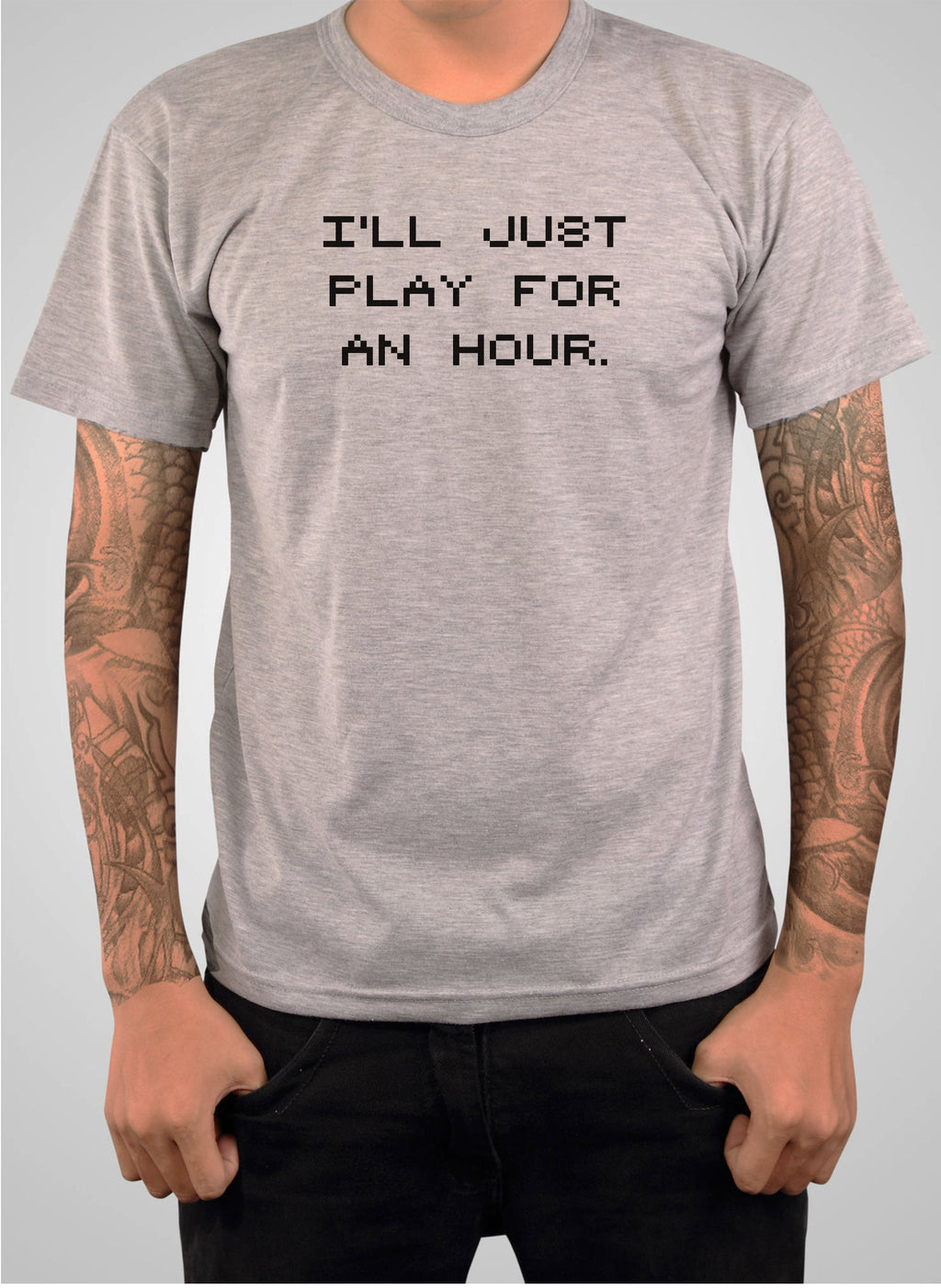 I'll Just Play for an Hour T-Shirt