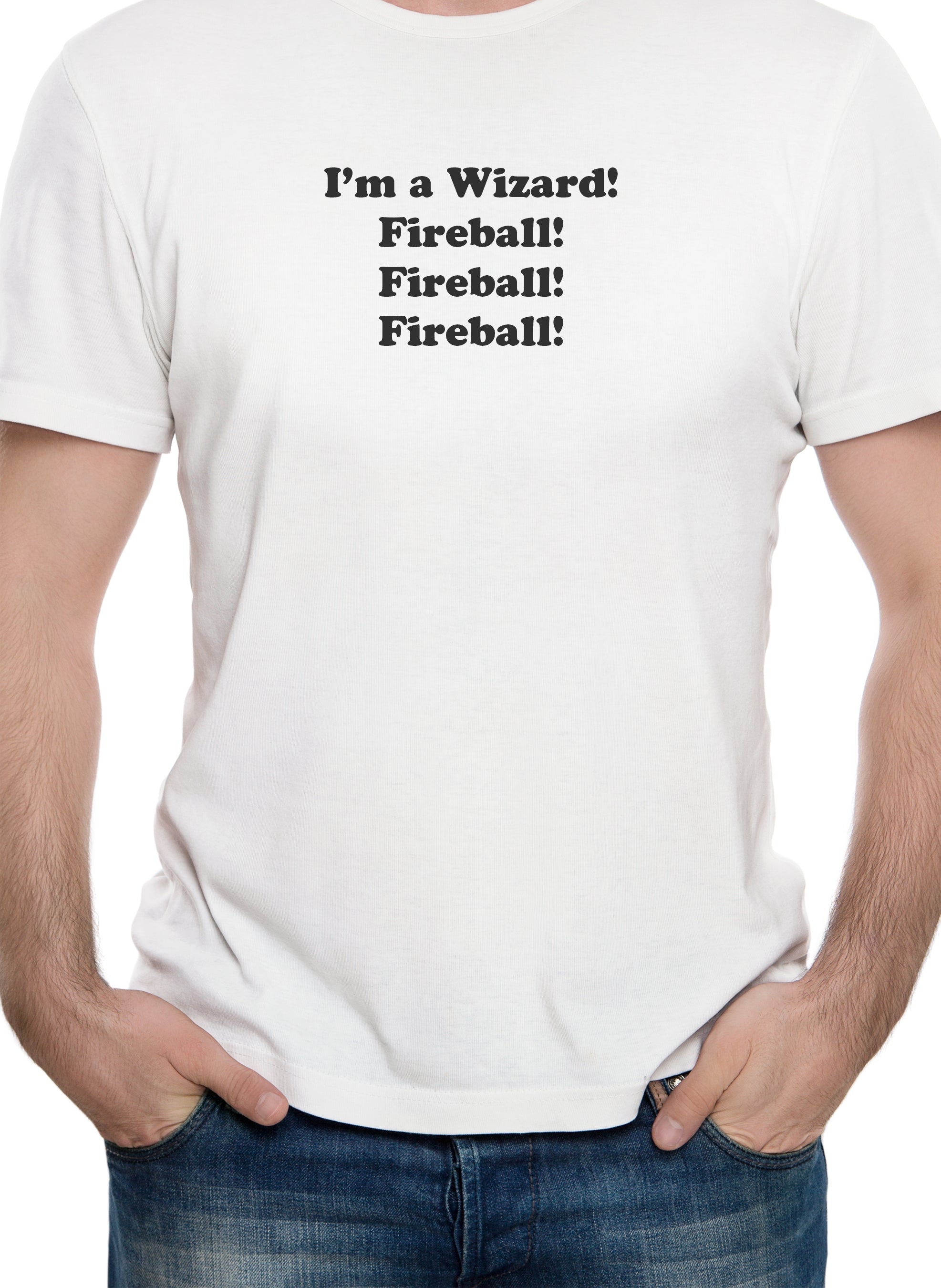 I'm a Wizard! Fireball! Fireball! Fireball! T-Shirt