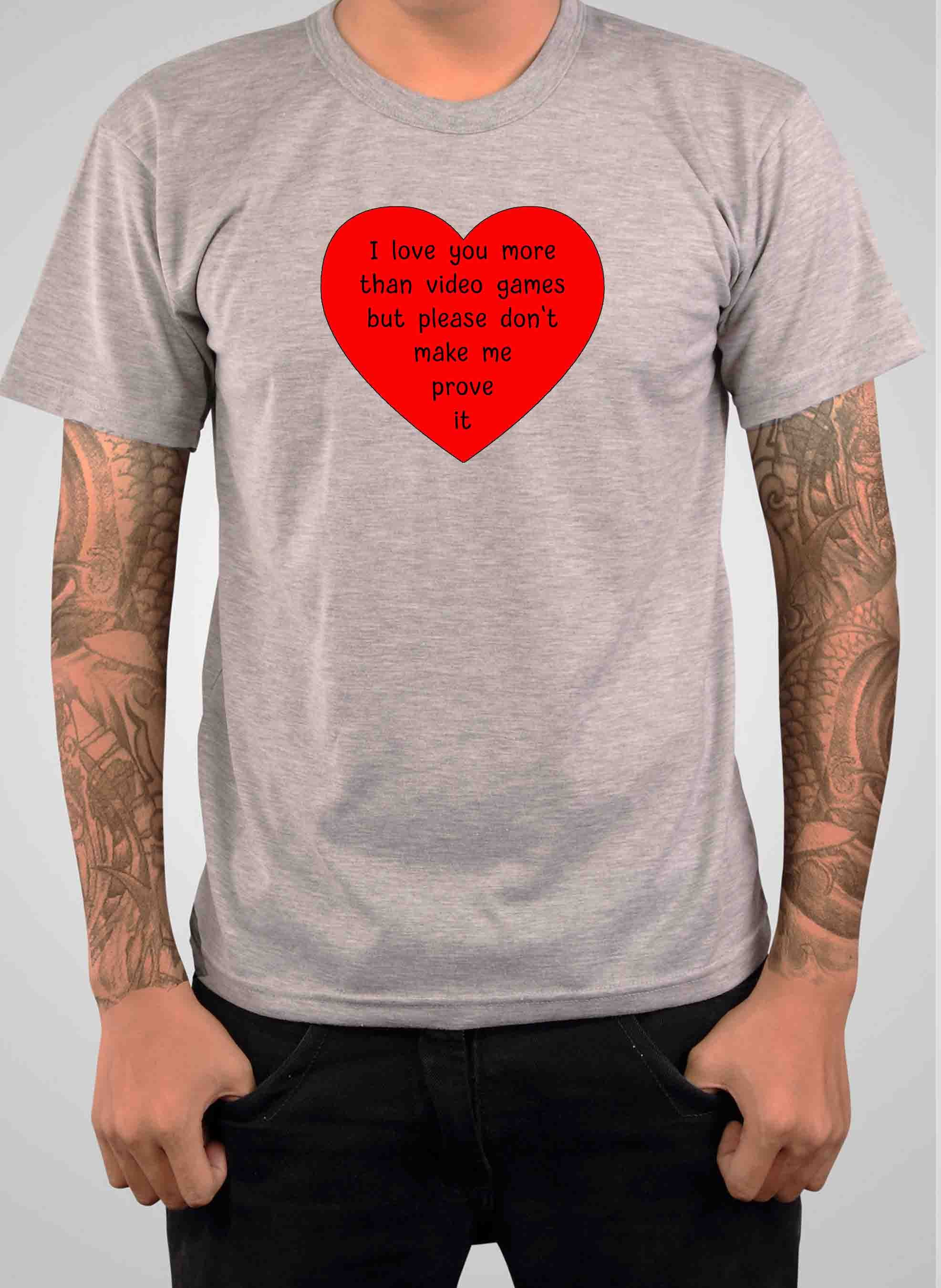 I love you more than video games T-Shirt
