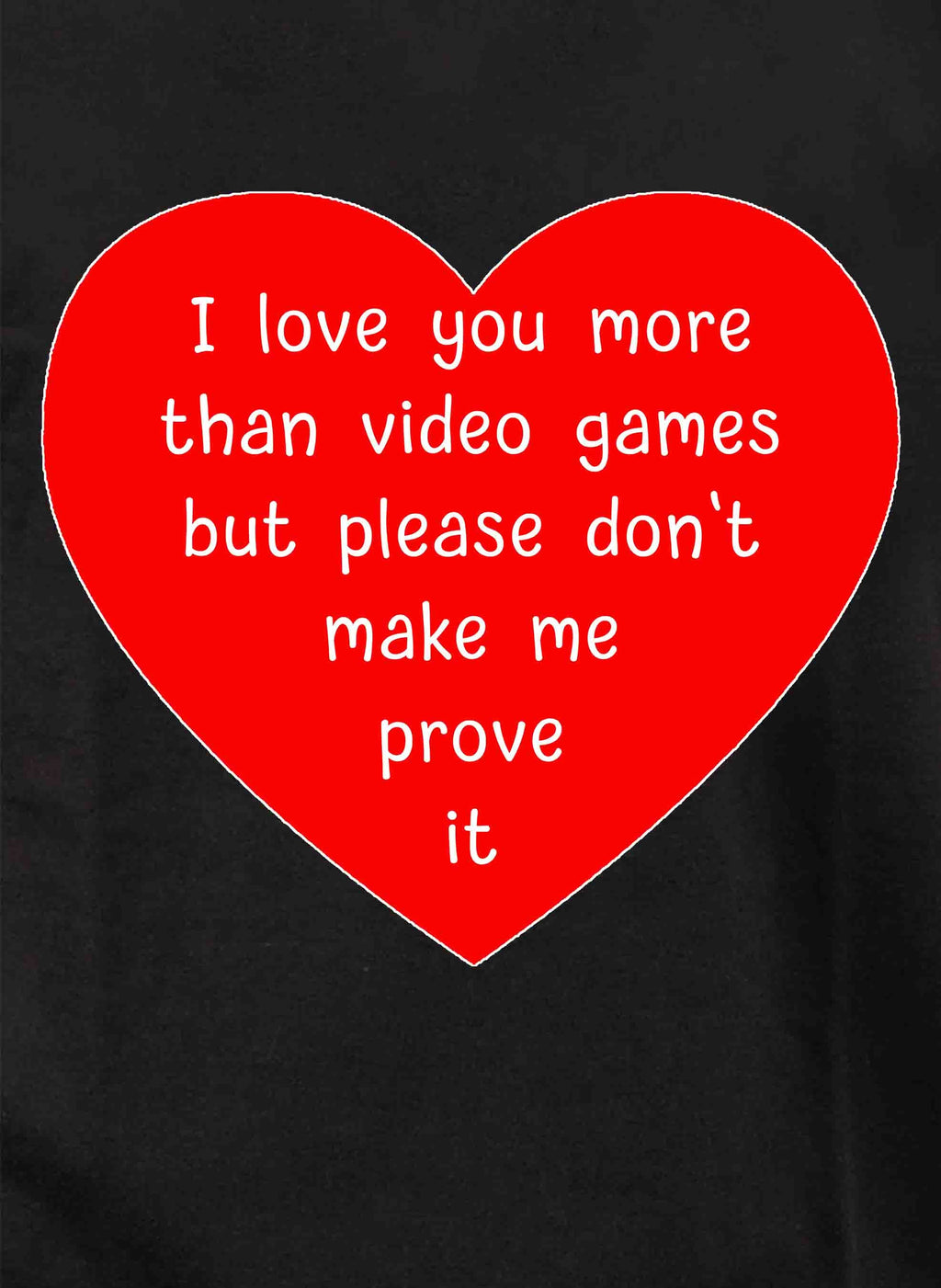 I love you more than video games T-Shirt