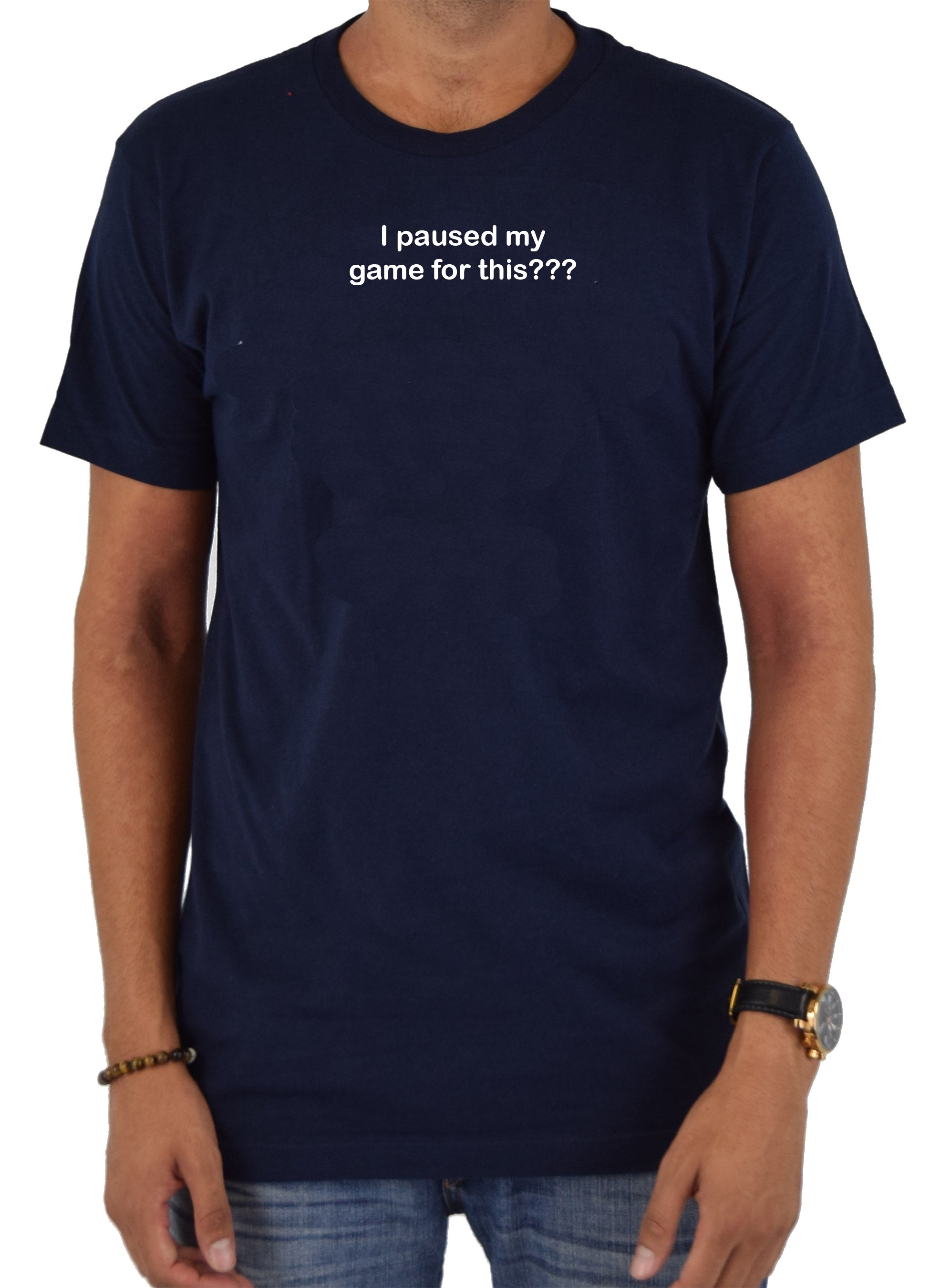 I paused my game for this??? T-Shirt