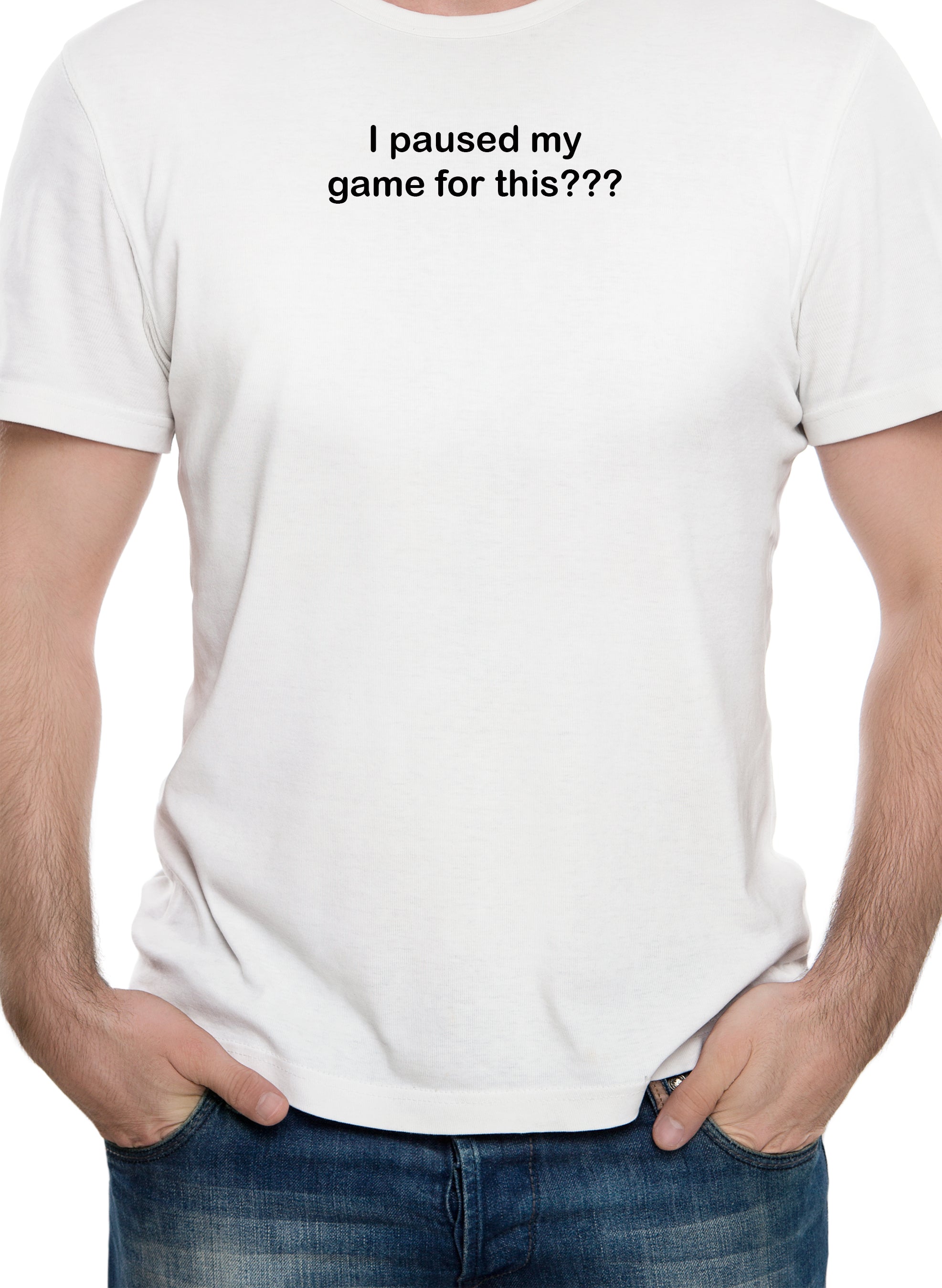 I paused my game for this??? T-Shirt