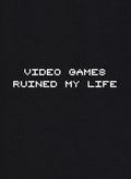 Video Games Ruined My Life T-Shirt